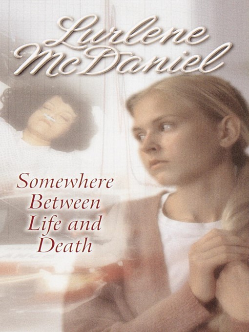 Title details for Somewhere Between Life and Death by Lurlene McDaniel - Available